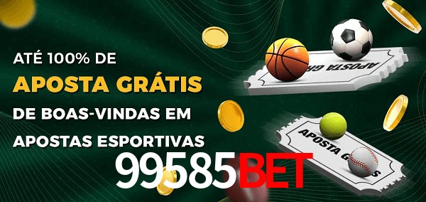 99585bet Ate 100% de Aposta Gratis