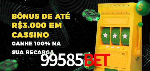 99585bet melhor bônus de depósito